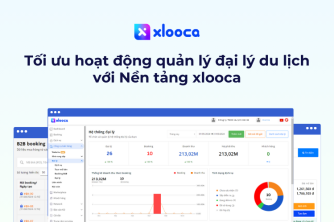 Tối ưu hoạt động quản lý hệ thống đại lý du lịch với Nền tảng xlooca